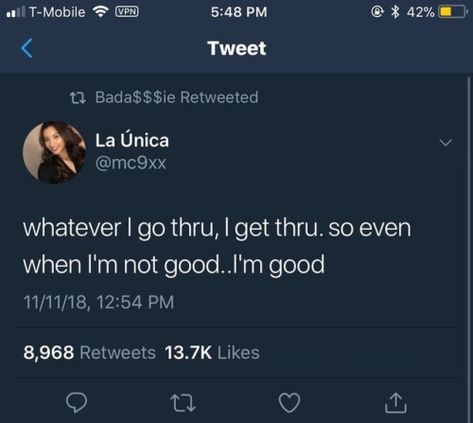 Whatever I go through, I get through. So even when I'm not good...I'm good. Ig Captions, Baddie Aesthetic, Drama Queen, Talking Quotes, Realest Quotes, Quotes Deep Feelings, Twitter Quotes Funny, Badass Quotes, Baddie Quotes