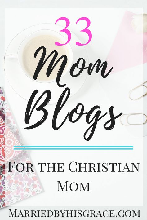 33 Mom Blogs for Christian Moms, christian parenting, parenting blogs to follow, mommy blogs, By His Grace, Raising Godly Children, Christian Motherhood, Mommy Blog, Christian Marriage, Christian Parenting, Parenting Blog, Christian Blogs, Mom Blogger