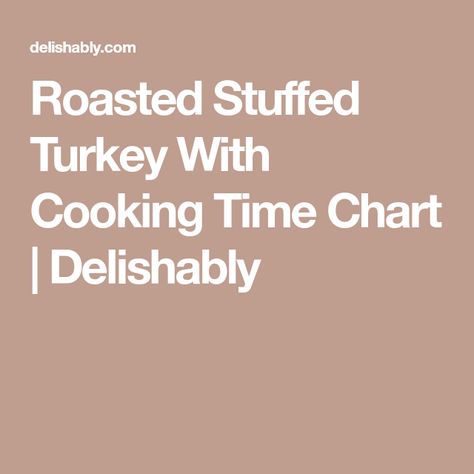 Roasted Stuffed Turkey With Cooking Time Chart | Delishably Roasted Stuffed Turkey, Traditional Stuffing Recipe, Traditional Stuffing, Turkey Stuffing Recipes, Stuffed Turkey, Turkey Stuffing, Stuffing Recipes, Meat Dishes, Step By Step Instructions