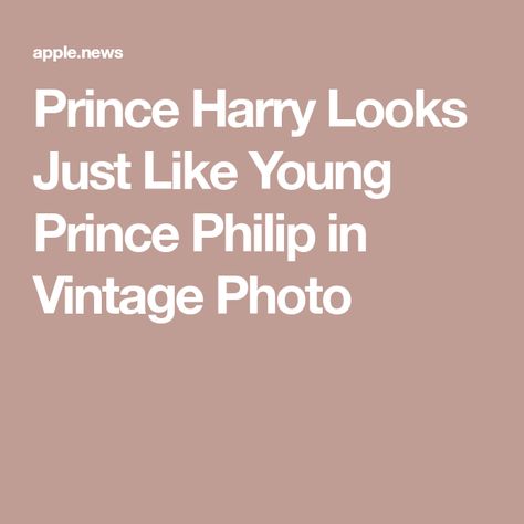 Prince Harry Looks Just Like Young Prince Philip in Vintage Photo Young Prince Philip, Young Prince, Rugged Look, Prince Philip, Vintage Photo, British Royal Family, Prince Harry, Apple News, British Royals