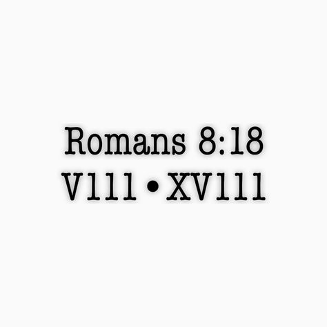 “I consider that our present sufferings are not worth comparing with the glory that will be revealed in us.” Romans 15:13 Tattoo, Romans 818 Tattoo, Romans 8:38-39 Tattoo, 818 Tattoo, Proverbs Tattoo, Shipwreck Tattoo, Scripture Tattoos, Roman Tattoo, Roman Numeral Tattoos