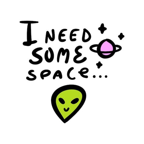 Vector i need some space cute alien face... | Premium Vector #Freepik #vector #space-design #fun-elements #cute-space #space-doodle Alien Quotes, I Need Some Space, Space Doodles, Alien Face, I Need Space, Space Drawings, Vector Quotes, Space Space, Cute Alien