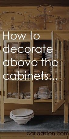 Some good tips - Just say NO to fake greenery on top of cabinets! - finally! How To Decorate Above Cabinets, Above The Cabinets, Above Cabinet Decor, Top Of Kitchen Cabinets, Decorating Above Kitchen Cabinets, Top Of Cabinets, Above Kitchen Cabinets, Above Cabinets, Kitchen Cabinets Decor