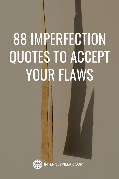 88 Imperfection Quotes to Accept Your Flaws - #quotes #bestquotes #dailyquotes #sayings #captions #famousquotes #deepquotes #powerfulquotes #lifequotes #inspiration #motivation #internetpillar Imperfect Quotes Flaws, Quotes About Flaws, Quotes About Imperfection, Quotes About Perfection, Imperfections Quotes, Accepting Imperfection, Imperfect Quotes, Perfectly Imperfect Quote, Accept Your Flaws