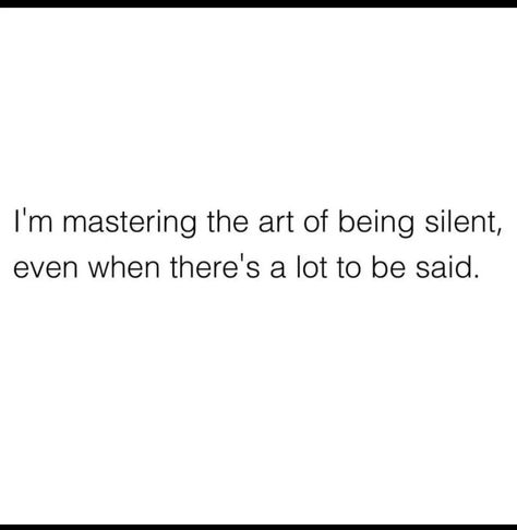 Not Over You Quotes, Done Expressing My Feelings, Quotes About Being Intelligent, Delete The Old Version Of Me Quotes, Being Silent, Silent Quotes, The Sound Of Silence, Sound Of Silence, Vie Motivation