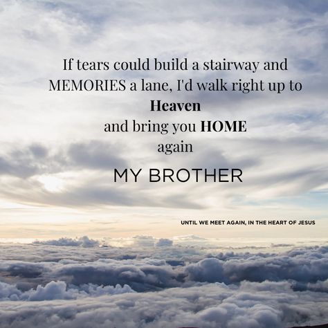 My Brother Died Quotes, Losing A Brother Quote Memories, Missing You Brother In Heaven, Brother In Heaven Quotes From Sister, Losing A Brother Quote, Losing A Brother, Missing My Brother, Missing Brother, Being There For Someone Quotes