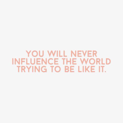 You Will Never Influence The World, Changing The World Aesthetic, Change The World Aesthetic, The World Aesthetic, Higher Energy, World Aesthetic, Dorm Posters, School Survival, Daily Reminders