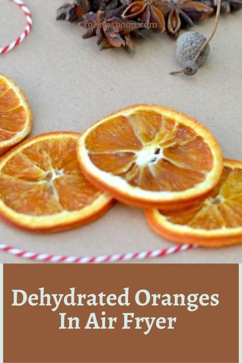 Dehydrated Oranges In Air Fryer - Fork To Spoon Dehydrated Orange Slices Decoration, Dehydrating In Air Fryer, Dehydrated Orange Slices, Dehydrated Oranges, Potpourri Gift, Dehydrated Fruit, Dried Orange Slices, Dried Oranges, Air Fryer Recipes Easy