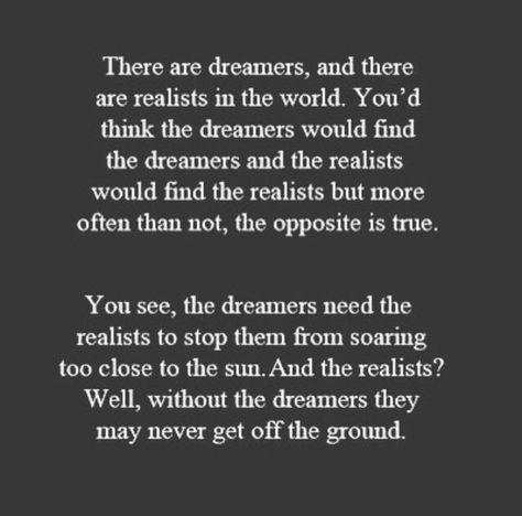 Dreamers vs Realists Cheesy Love Quotes, Dreamer Quotes, Modern Family Quotes, Realist Quotes, Family Quote, Closer To The Sun, Literature Quotes, Care Quotes, Live Simply