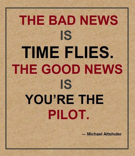 Time Flies, You're The Pilot life quotes life life quotes and sayings life inspiring quotes life image quotes Pilots Quotes Aviation, 365 Jar, Pilot Quotes, Aviation Quotes, Fly Quotes, Aviation Humor, Humor Quotes, The Pilot, Quotes About Life