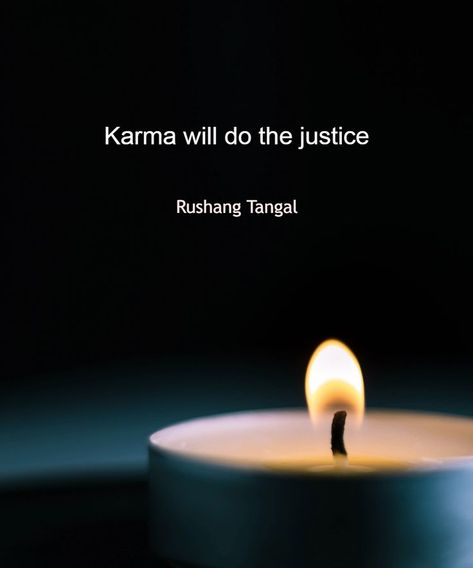 Karma will do the justice Quotes Karma, Karma Quote, Justice Quotes, The Justice, Karma Quotes, Love Now, Everything Changes, Dark Matter, True Words