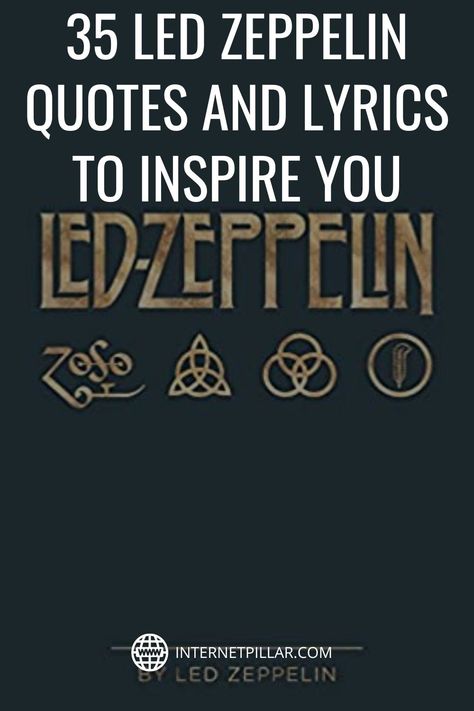 35 Led Zeppelin Quotes and Lyrics to Inspire You - #quotes #bestquotes #dailyquotes #sayings #captions #famousquotes #deepquotes #powerfulquotes #lifequotes #inspiration #motivation #internetpillar Led Zeppelin Party Ideas, Led Zeppelin Lyrics Quotes, Led Zeppelin Love Quotes, Rock And Roll Quotes Song Lyrics, Rock N Roll Quotes Song Lyrics, Rock Music Quotes Inspirational, Led Zeppelin Quotes Song Lyrics, Classic Rock Lyrics Quotes, Classic Rock Lyric Tattoos