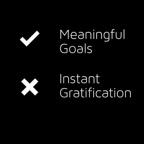 Meaningful Goals over Instant Gratification Delayed Gratification, Instant Gratification, Inspiring Images, Never Give Up, Vision Board, Health, Quick Saves