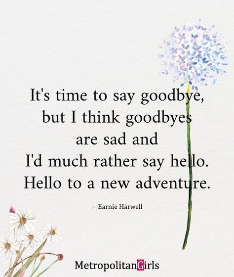 "It’s time to say goodbye, but I think goodbyes are sad and I’d much rather say hello. Hello to a new adventure." | College graduation quotes Prom Qoute, Education Qoute, Graduating College Quotes, Quotes For College Freshman, Starting College Quotes, Valedictorian Quotes, Valedictorian Speech Quotes, Graduation Quotes College Inspirational, Graduation Speech Quotes