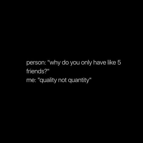 person: "why do you only have like 5 friends?" me: "quality not quantity" (Pretty lies stories) Always Quotes, Quality Not Quantity, 5 Friends, Interesting Facts About Yourself, Forever Quotes, Friends Forever Quotes, Describe Me, All About Me!, Inspiring Quotes