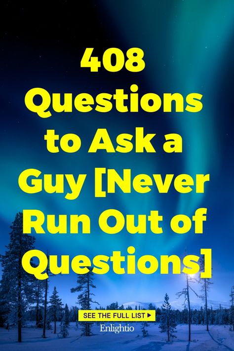 408 Questions to Ask a Guy [Never Run Out of Questions] Get To Know Questions Relationships, Unique Questions To Ask Someone, Questions No One Ever Asks, Questions To Ask A New Guy, Questions To Ask In The Talking Stage, Things To Ask To Get To Know A Guy, Unique Questions To Get To Know Someone, 21 Questions To Get To Know Someone, Questions To Ask Someone To Get To Know