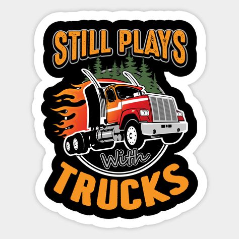 Hilarious truck driver tshirts with a truck. Even grown men still love toys and playing with trucks, theirs are just a little bit bigger than what they used as kids. Any heavy hauler truck driver or over the road trucker will love it on the road shirt -- Choose from our vast selection of stickers to match with your favorite design to make the perfect customized sticker/decal. Perfect to put on water bottles, laptops, hard hats, and car windows. Everything from favorite TV show stickers to funny Hauler Truck, Father's Day Stickers, Trucker Shirts, Truck Shirts, Truck Party, A Truck, Grown Man, Truck Driver, Juventus Logo