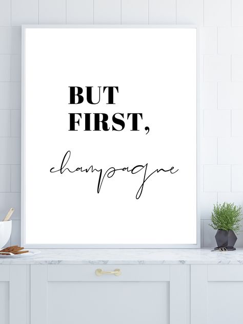 Champagne Quote, But First Champagne, Champagne Poster, Dash Recipes, Monochrome Kids Room, Printable Wall Art Kitchen, Champagne Quotes, Champagne Room, Kids Room Printables