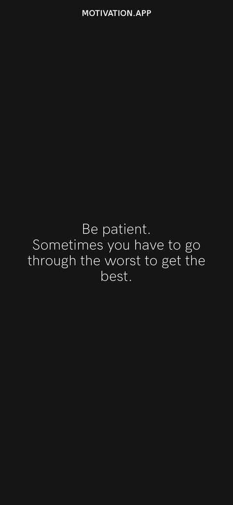 Be patient. Sometimes you have to go through the worst to get the best. From the Motivation app: https://motivation.app/download Be Patient Wallpaper, Ms Dhoni Wallpapers, Dhoni Wallpapers, Motivation App, Words Wallpaper, Ms Dhoni, Be Patient, Bad Timing, Daily Motivation