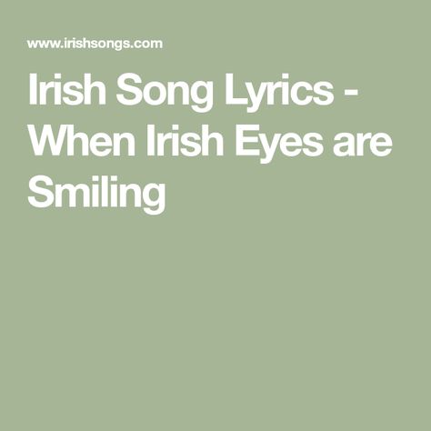 Irish Song Lyrics - When Irish Eyes are Smiling When Irish Eyes Are Smiling, Irish Song Lyrics, Irish Songs, Irish Eyes Are Smiling, Irish Eyes, Song Lyrics, Songs