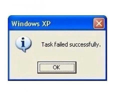 Task failed successfully Task Failed Successfully, Failed Successfully, Computer Memes, Plakat Design, Main Game, Windows Xp, Microsoft Windows, Text Messages, Funny Photos