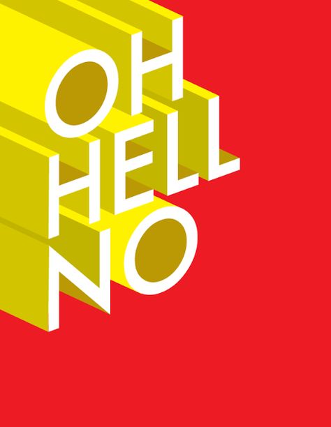 Oh Hell No, Word Up, Year Plan, Typography Letters, Typography Quotes, Red And Yellow, Mellow Yellow, The Words, Word Art