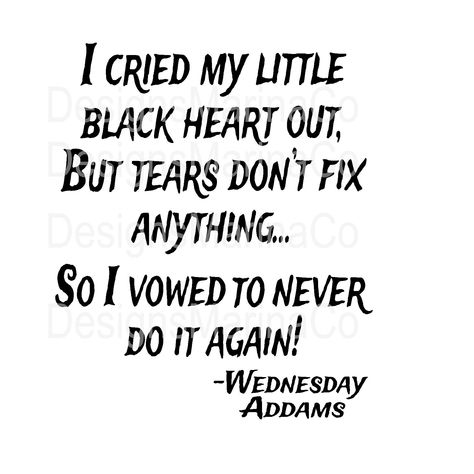 Wednesday Addams SVG Wednesday Addams Quote SVG Cried My Black Heart SVG SVG file can be used for for SMALL BUSINESS or PERSONAL USE Please make sure you have the required software and knowledge to use these graphics before you purchase.  This item is an INSTANT DOWNLOAD - You will not receive any physical item.  The file will not have a watermark Thank you Wensday Addams Quotes, Wednesday Addams Quotes Humor, Wednesday Addams Aesthetic Drawing, Gothic Quotes Aesthetic, Drawings With Quotes, Wednesday Addams Aesthetic, Wednesday Addams Svg, Wednesday Addams Quotes, Addams Familie