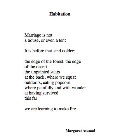 Habitation by Margaret Atwood  marriage poem. Margaret Atwood Books, Marriage Poems, Author Quotes, Rock N’roll, Margaret Atwood, Marriage Is, Poetry Words, A Poem, Poetry Quotes