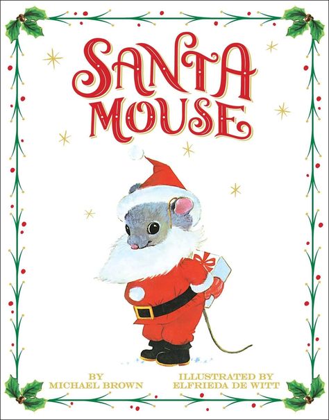 Santa Mouse Very Big House, Santa Mouse, Best Christmas Books, True Christmas, Holiday Stories, Christmas Tale, Michael Brown, Christmas Classic, Santa's Little Helper