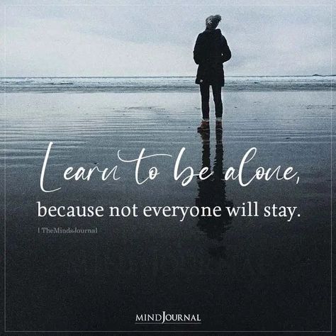 Learn to be alone, because not everyone will stay. #alone #beingalone Quitting Quotes, Thought Cloud, John Green Quotes, Stay Alone, Green Quotes, Happy Alone, Gemini Love, Important Life Lessons, Bad Life