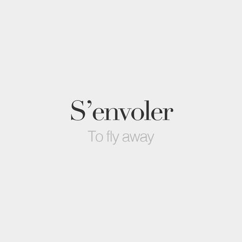 French Words on Instagram: “S'envoler | To fly away | /s‿ɑ̃.vɔ.le/” | French words quotes, French words, French phrases French Word Tattoos, French Words Quotes, Wörter Tattoos, French Tattoo, French Verbs, Unique Words Definitions, Language Quotes, French Expressions, French Phrases