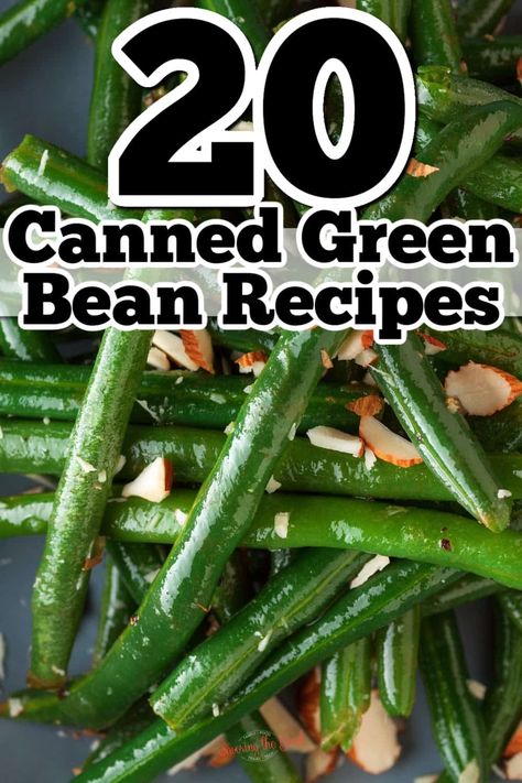 20 Canned Green Bean Recipes - Savoring The Good® Roasted Canned Green Beans, Green Bean Canned Recipe, Canned Green Bean Side Dish, Easy Canned Green Bean Recipes, Recipes With Canned Vegetables, Alternative To Green Bean Casserole, Canned Green Bean Recipes Casseroles, Sauteed Canned Green Beans, Recipes Using Green Beans