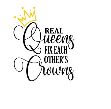 Real Queens Fix Each Other's Crowns SVG Cut File For Cricut Explore and Silhouette Cameo, Brother SNC/DX Queens Fix Each Others Crowns Quotes, Straighten Each Others Crowns, Real Queens Fix Others Crowns, Fix Your Crown Quotes, Queens Quotes Inspirational, Queen Quotes Inspirational, Crown Quotes, Celtic Magic, Halloween Crown