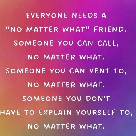 Tiny Buddha on Instagram: "Everyone needs a 'no matter what' friend. Someone you can call, no matter what. Someone you can vent to, no matter what. Someone you don't have to explain yourself to, no matter what.⠀ ⠀ #tinybuddha #quotes #dailyquotes #quotesdaily #quoteoftheday #wisdom #wordsofwisdom #wisdomquotes #dailywisdom #friends #friendship" When You Don't Have Friends, I Have No Friends Quotes, No Matter What Quotes, I Don't Have Friends, Speak Truth, Tiny Buddha, Daily Wisdom, Speak The Truth, I Have No Friends