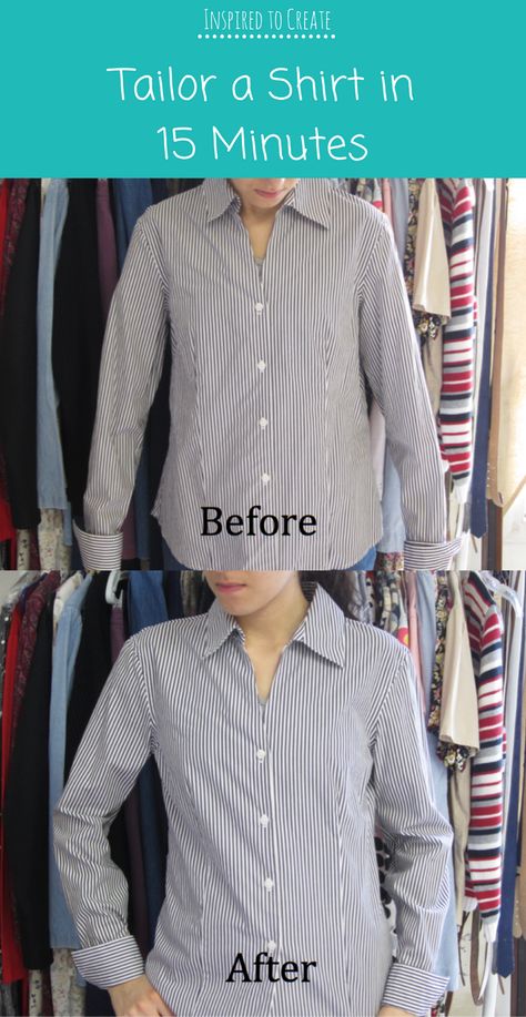 Inspired to Create: Tailor a button up shirt in 15 Minutes! #upcycle Sewing Alterations, Shirt Refashion, Altering Clothes, Sewing Lessons, Fashion Hacks Clothes, Easy Sewing Projects, Refashion Clothes, Clothing Hacks, A Button