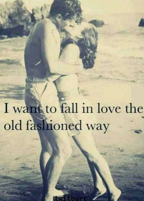 i want to fall in love the old fashioned way. Old Fashioned Love, Lovey Dovey, Dating Quotes, Hopeless Romantic, Look At You, Relationship Quotes, Make Me Smile, Love Life, True Love