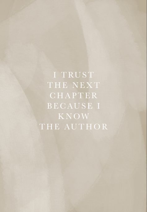 God Journey Quotes, Trust The Next Chapter Because You Know The Author, I Trust The Next Chapter Because I Know The Author, I Trust The Next Chapter Because I Know, Class Of 2024 Quotes, Trust The Next Chapter, Christian Content, Journey Quotes, Words Of Comfort