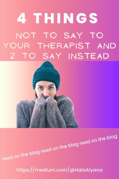 4 Things NOT to Say to Your Therapist and 2 to Say Instead
Tips for Effective Communication in Therapy Sessions
Therapy’s a weird thing, you know. You meet a stranger and then you’re supposed to tell them all the things you possibly never told anyone about before.

It can be nerve-wracking, and stressful, and we often don’t know how to tell if they’re even good at their jobs.

Since most of what you tell a therapist is held in strict confidence, meaning, this is important, What To Ask Your Therapist, What To Talk About In Therapy, My Therapist Says, Weird Thing, Mess Up, Effective Communication, Nerve, Psychologist, Don T Know