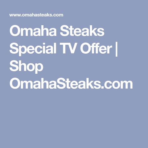 Omaha Steaks Special TV Offer | Shop OmahaSteaks.com Bacon Wrapped Filet, Gourmet Steak, Butcher's Cut, Omaha Steaks, Gourmet Food Gifts, Boneless Pork Chops, Lobster Tails, Boneless Pork, Presidents Day