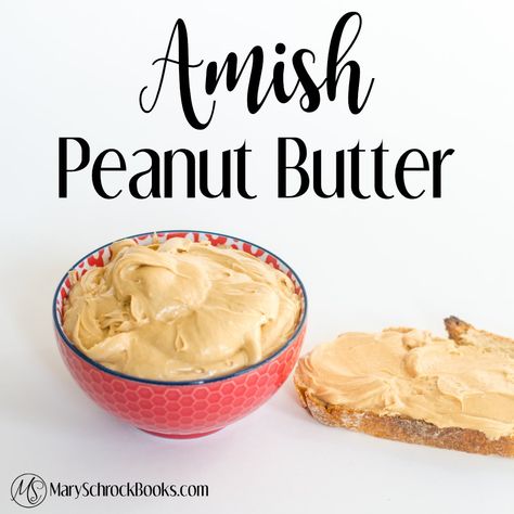 Amish Peanut Butter Recipe — Mary Schrock Books Amish Apple Butter Recipe, Amish Peanut Butter Spread, Amish Peanut Butter, Peanut Butter Spread, Amish White Bread, Peanut Butter Recipe, Whipped Peanut Butter, Apple Butter Recipe, Compound Butter