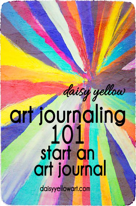 Art Journaling 101: Start an Art Journal. Journaling 101, Journal Creative, Journal Techniques, Art Journal Prompts, Art Journaling Ideas, Art Journal Tutorial, Art Therapy Projects, Daisy Art, Creative Journaling