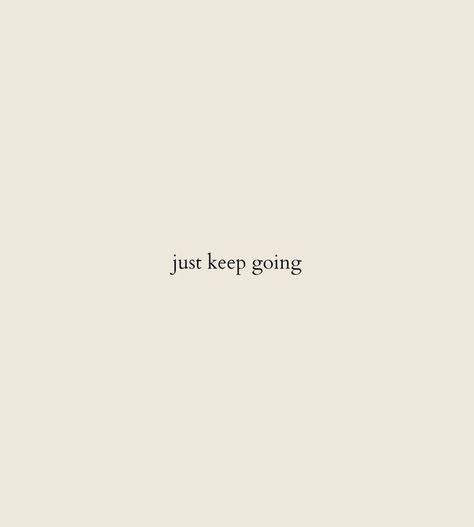 Go One More Tattoo, Just Keep Going Tattoos, Keep Going Tattoo, Just Keep Going, Ipad Wallpaper, Study Motivation, Keep Going, Just Go, Book Quotes