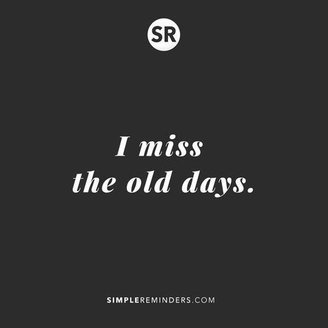 Miss My Old Self Quotes, Missing Old Days Quotes, I Miss My Old Self, I Miss My Old Life, I Miss The Old Days, Miss The Old Days, Wolf Tattoos Men, Mind Thoughts, Simple Reminders