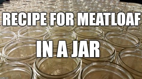 Canning Meatloaf In A Jar, Diy Foods, Jar Meals, Small Camper, Fermented Pickles, Cold Meat, Survival Skills Life Hacks, Mason Jar Meals, Meals In A Jar