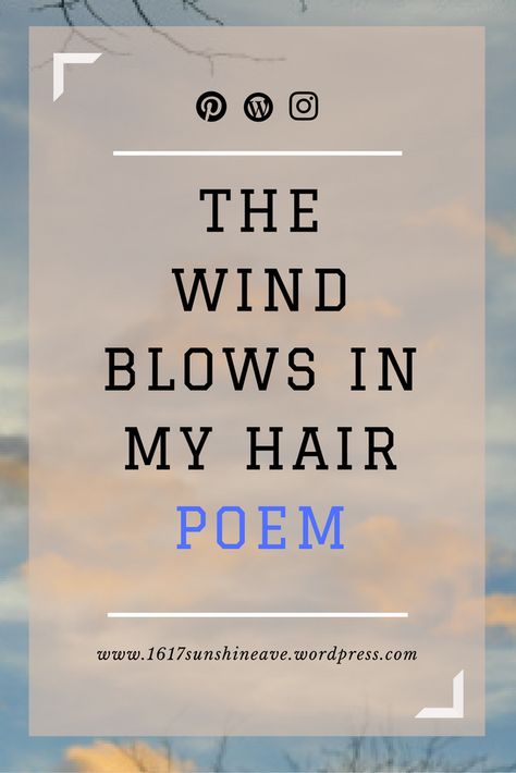 A poem about the magic of the wind as it wipes away any sorrow. The wind blows in my hair by Little Sunshine 1617SunshineAve Wind In Hair Quote, Wind Quotes Hair, Hair Flying In The Wind Captions, Wind Blowing Quotes, Wind Captions For Instagram, Wind Quotes Blowing, Wind Captions, Wind In My Hair Quotes, Windy Quotes