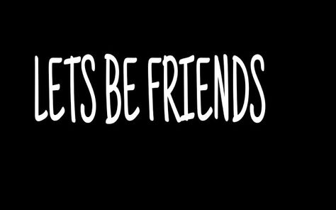 Lets be friends Jennifer Hartmann, Meaningful Thoughts, Lets Be Friends, Be My Friend, Just Friends, Friends Shirt, Friends Quotes, The Words, Me Quotes