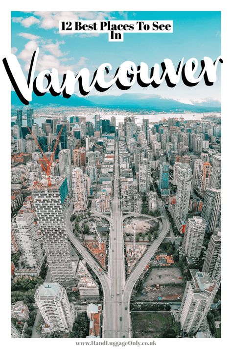 12 Best Places To See In Vancouver, Canada - Hand Luggage Only - Travel, Food & Photography Blog Adventure Travel Videos, Vancouver Things To Do, Vancouver Vacation, Visit Vancouver, Canada Vacation, Vancouver Travel, Canada Travel Guide, Canada Road Trip, Explore Canada