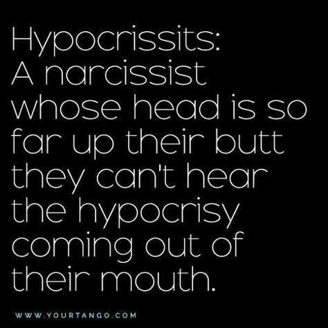 "Hypocrissits: A narcissist whose head is so far up their butt they can't hear the hypocrisy coming out of their mouth" – Joel McDonald #quotes #relatablequotes #narcissistquotes #narcissist Hypocrite Quotes Funny, Hypocrite Quotes, Arrogance Quotes, Narcissistic Tendencies, Narcissism Quotes, Narcissistic Personality, Narcissistic People, Rare Disease, Narcissistic Behavior