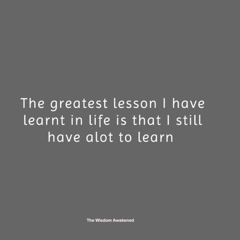 The More I Learn The Less I Know Quote, Things I’ve Learned In Life, Lesson Learnt Quotes, I Know Quotes, Lesson Learned Quotes, When Life Gets Hard, Active Learning, Life Learning, Remember Quotes