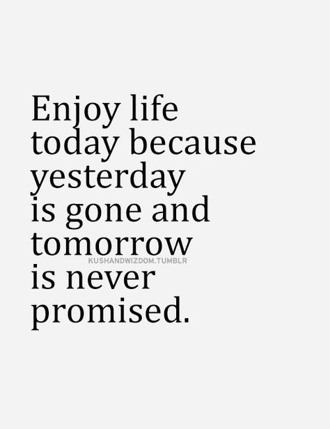 Enjoy life today because yesterday is gone and tomorrow is never promised.- #Inspiration #Motivation Today Quotes, Inspirational Quotes Pictures, Enjoy Today, More Than Words, Just Saying, Quotes Words, Beautiful Quotes, Enjoy Life, Meaningful Quotes